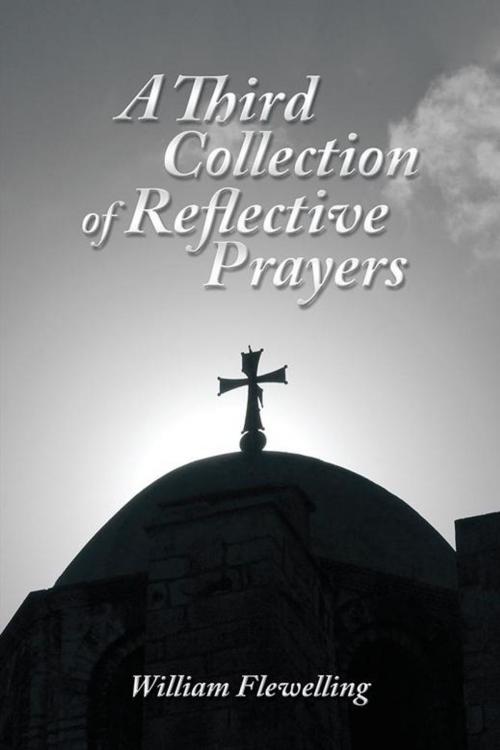 Cover of the book A Third Collection of Reflective Prayers by William Flewelling, AuthorHouse