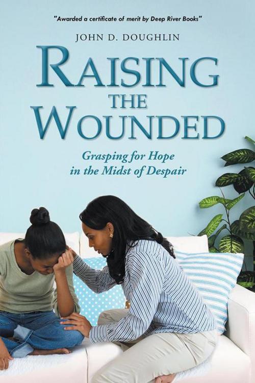 Cover of the book Raising the Wounded by John D. Doughlin, AuthorHouse UK