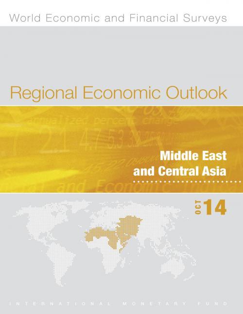 Cover of the book Regional Economic Outlook, Middle East and Central Asia, October 2014 by International Monetary Fund. Middle East and Central Asia Dept., INTERNATIONAL MONETARY FUND