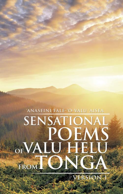 Cover of the book Sensational Poems of Valu Helu from Tonga by 'Anaseini Fale-'o-valu ' Aisea, Xlibris AU