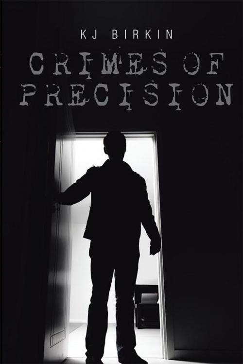 Cover of the book Crimes of Precision by KJ Birkin, Xlibris AU