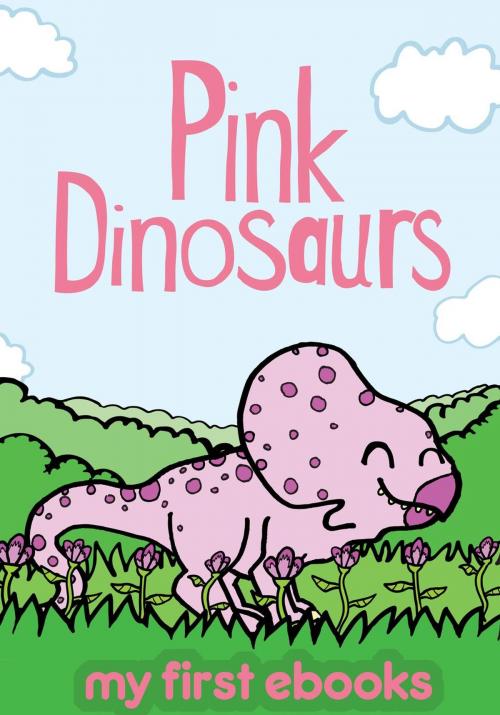 Cover of the book Pink Dinosaurs by My First eBooks, My First eBooks