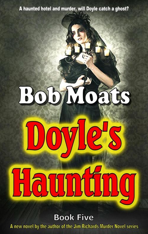 Cover of the book Doyle's Haunting by Bob Moats, Bob Moats