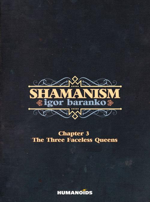 Cover of the book Shamanism #3 : The Three Faceless Queens by Igor Baranko, Vyacheslav Xenofontov, Humanoids Inc