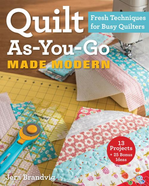 Cover of the book Quilt As-You-Go Made Modern by Jera Brandvig, C&T Publishing