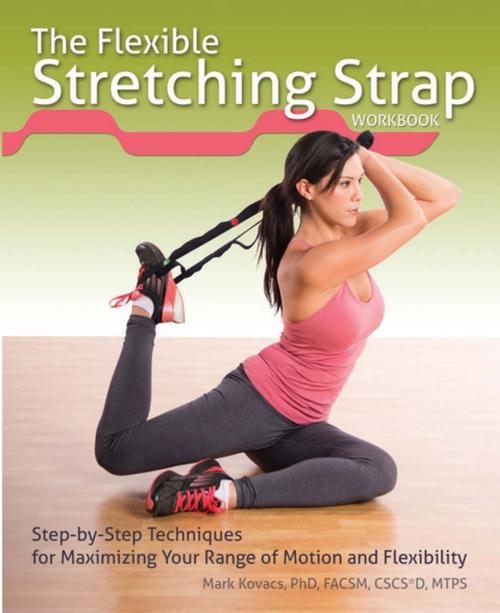 Cover of the book The Flexible Stretching Strap Workbook by Mark Kovacs, Ulysses Press