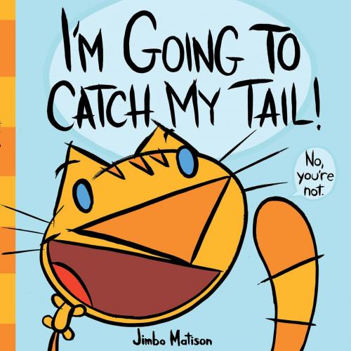 Cover of the book I'm Going to Catch My Tail! by Jimbo Matison, ABRAMS