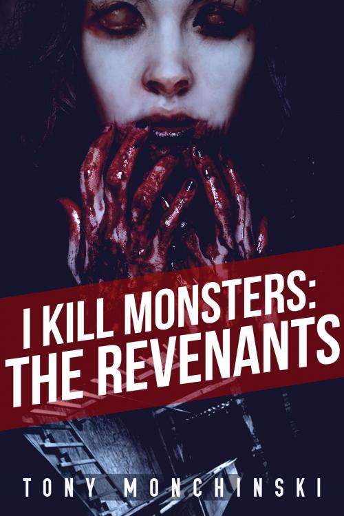 Cover of the book I Kill Monsters: The Revenants (Book 2) by Tony Monchinski, Permuted Press