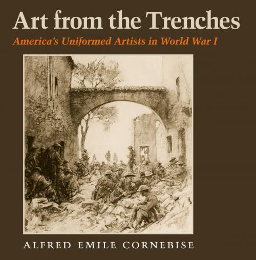 Cover of the book Art from the Trenches by Alfred Emile Cornebise, Texas A&M University Press