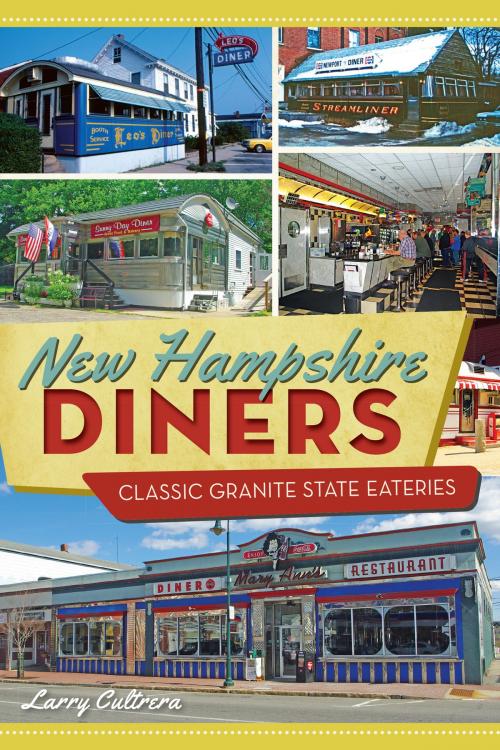 Cover of the book New Hampshire Diners by Larry Cultrera, Arcadia Publishing Inc.