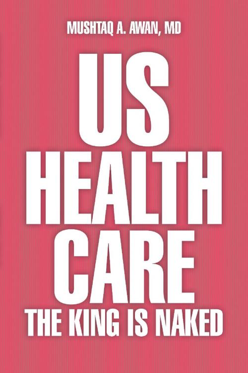 Cover of the book US Health Care by MD Awan, Strategic Book Publishing and Rights Co.