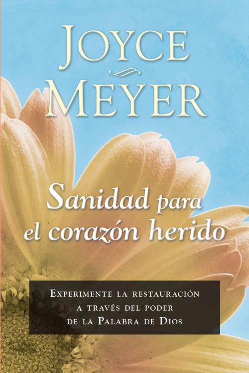 Cover of the book Sanidad para el corazón herido by Joyce Meyer, Charisma House