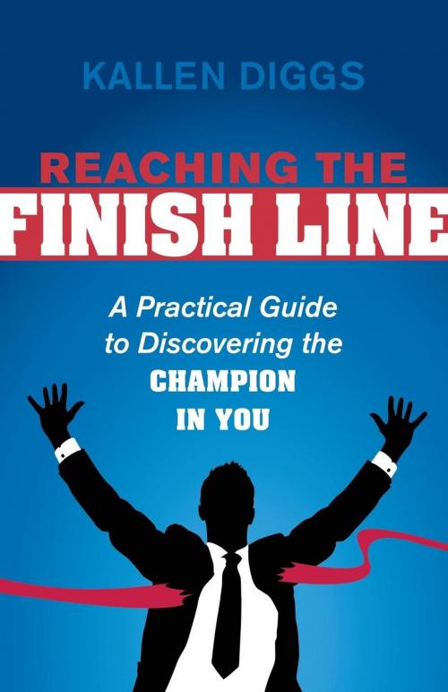 Cover of the book Reaching the Finish Line by Kallen Diggs, Morgan James Publishing