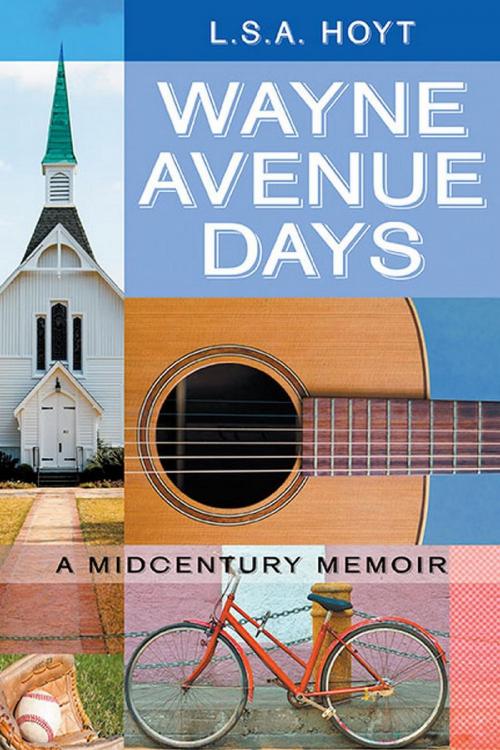Cover of the book Wayne Avenue Days by L. S. A.  Hoyt, Strategic Book Publishing and Rights Co.