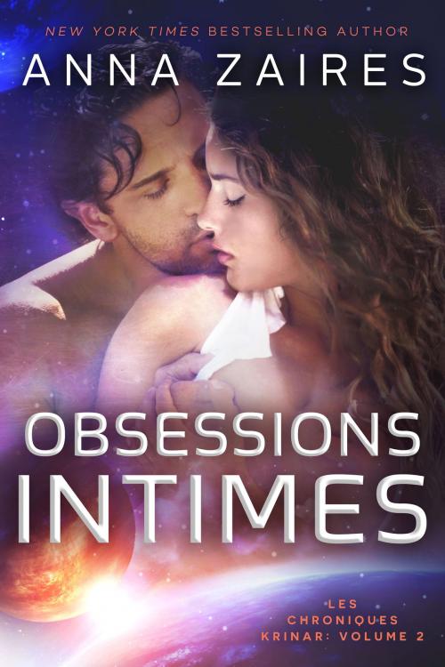 Cover of the book Obsessions Intimes (Les Chroniques Krinar: Volume 2) by Anna Zaires, Dima Zales, Mozaika Publications