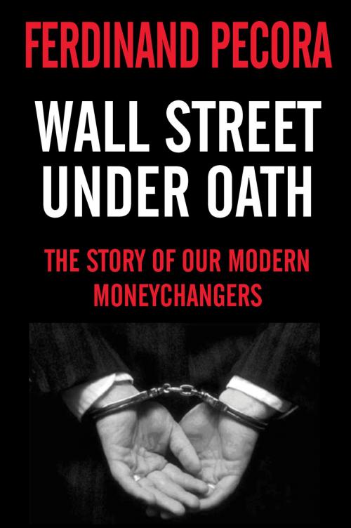 Cover of the book Wall Street Under Oath: The Story of Our Modern Money Changers by Ferdinand Pecora, Graymalkin Media