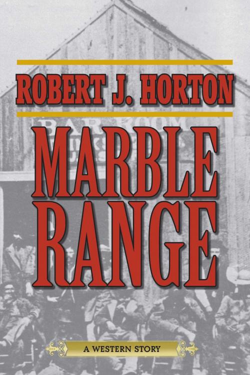 Cover of the book Marble Range by Robert J. Horton, Skyhorse