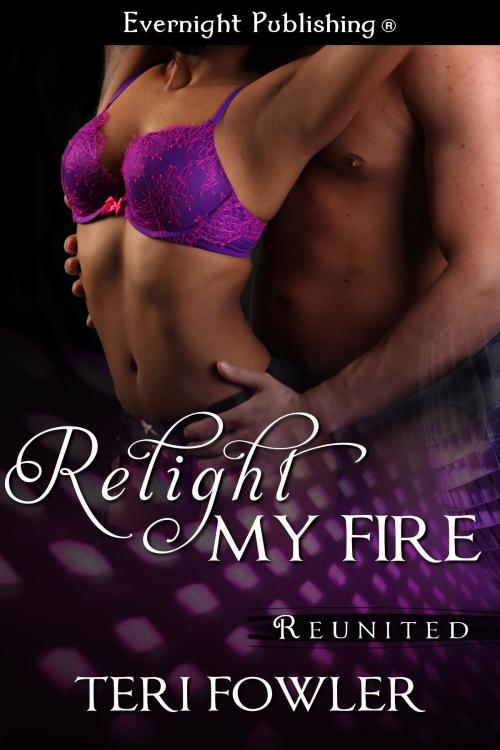 Cover of the book Relight My Fire by Teri Fowler, Evernight Publishing