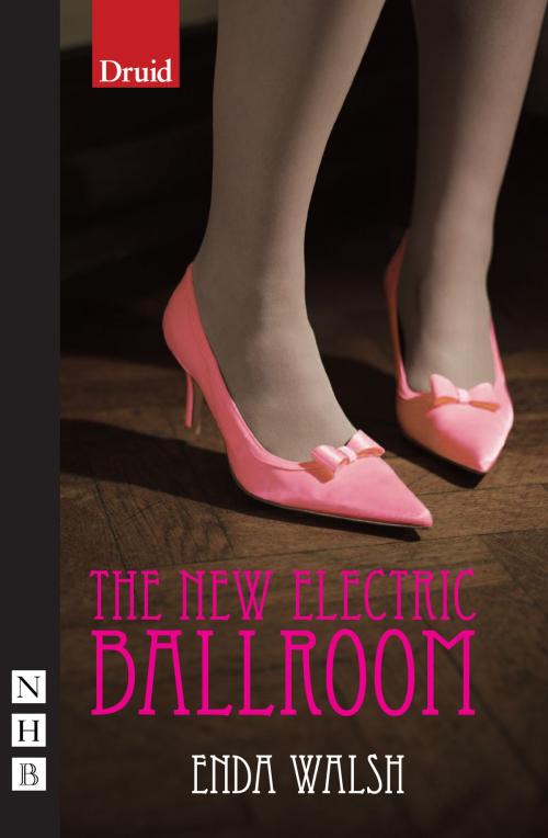 Cover of the book The New Electric Ballroom (NHB Modern Plays) by Enda Walsh, Nick Hern Books