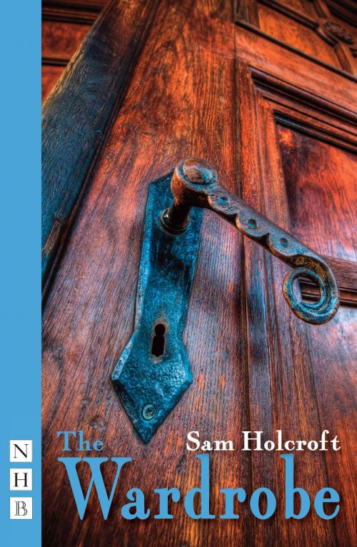 Cover of the book The Wardrobe (NHB Modern Plays) by Sam Holcroft, Nick Hern Books