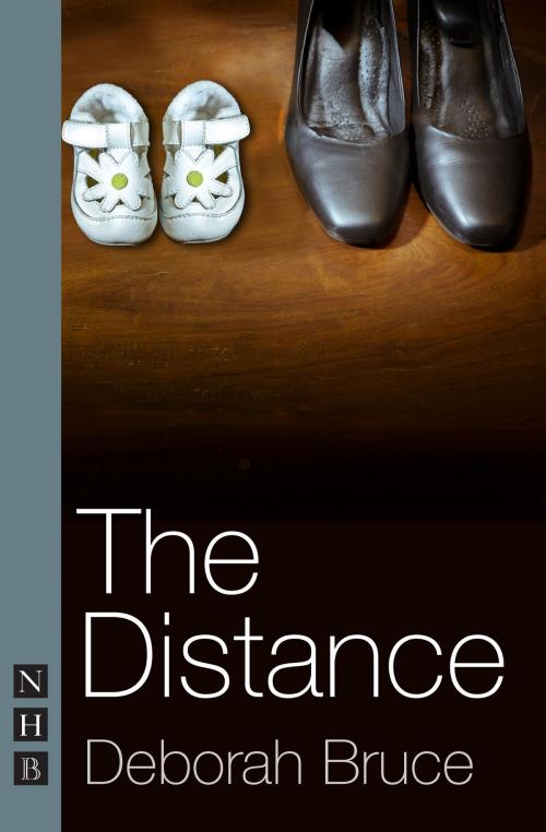 Cover of the book The Distance (NHB Modern Plays) by Deborah Bruce, Nick Hern Books