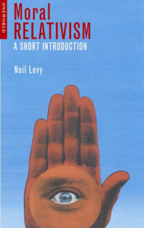 Cover of the book Moral Relativism by Neil Levy, Oneworld Publications