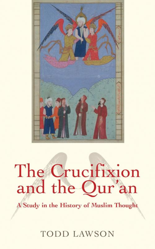 Cover of the book The Crucifixion and the Qur'an by Todd Lawson, Oneworld Publications