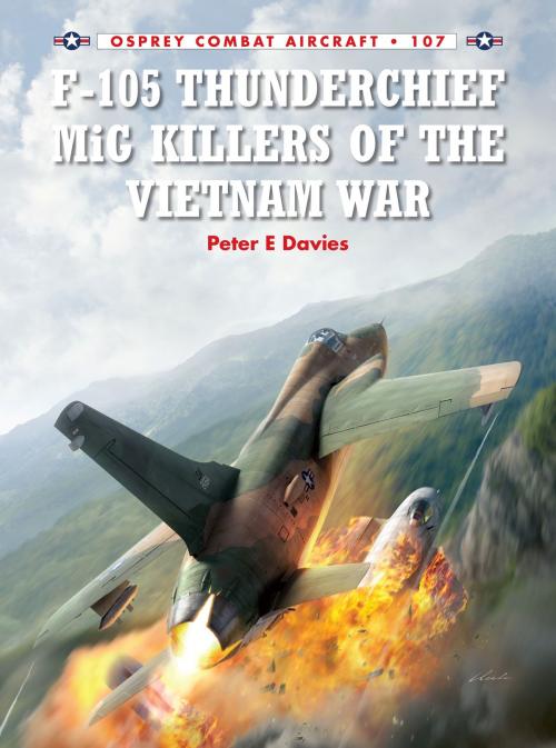 Cover of the book F-105 Thunderchief MiG Killers of the Vietnam War by Peter E. Davies, Bloomsbury Publishing