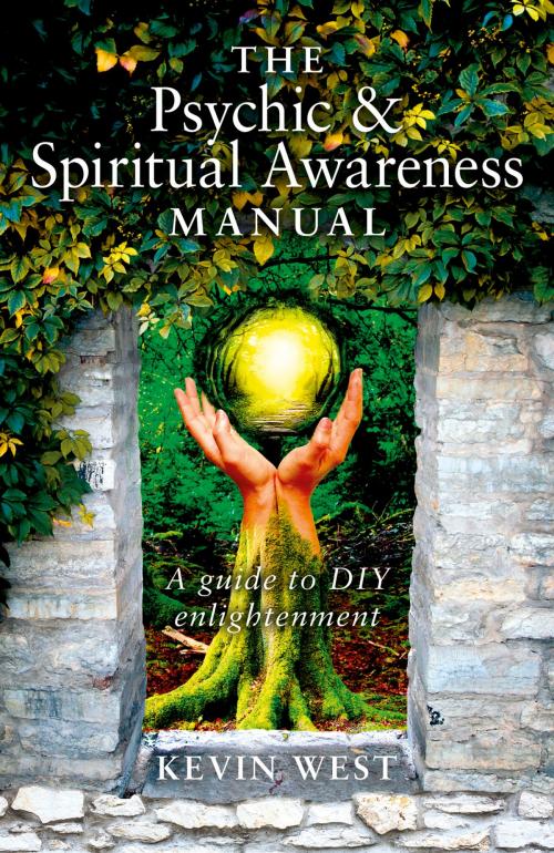 Cover of the book The Psychic & Spiritual Awareness Manual by Kevin West, John Hunt Publishing