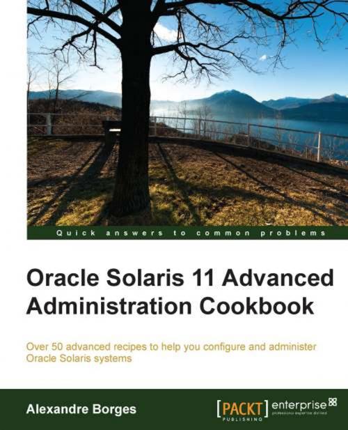 Cover of the book Oracle Solaris 11 Advanced Administration Cookbook by Alexandre Borges, Packt Publishing