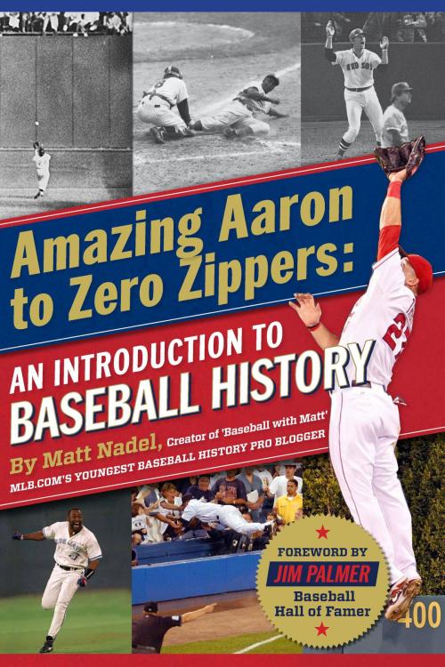 Cover of the book Amazing Aaron to Zero Zippers: An Introduction to Baseball History by Matt Nadel, Summer Game Books