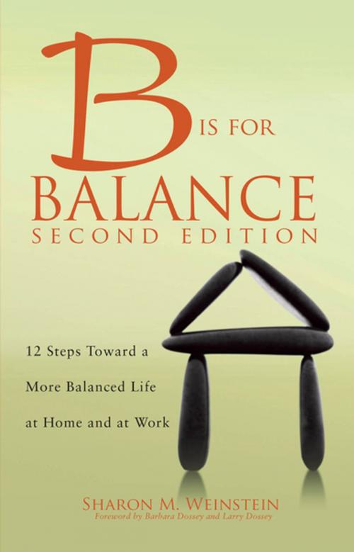Cover of the book B is for Balance A Nurse’s Guide to Caring for Yourself at Work and at Home, Second Edition by Sharon M. Weinstein, MS, RN, CRNI, FACW, FAAN, Sigma Theta Tau International