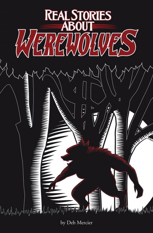 Cover of the book Real Stories About Werewolves by Deb Mercier, Lake 7 Creative, LLC