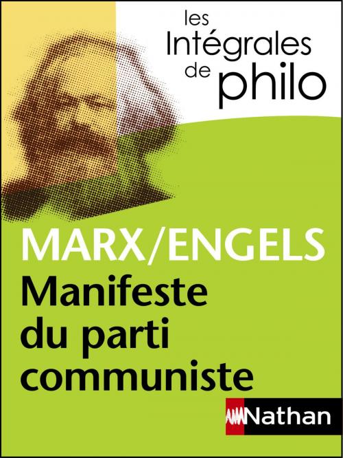 Cover of the book Intégrales de Philo - MARX/ENGELS, Manifeste du parti communiste by Marx, Engels, Jean-Jacques Barrere, Christian Roche, Nathan