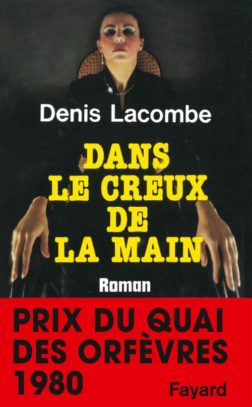 Cover of the book Dans le creux de la main by Denis Lacombe, Fayard