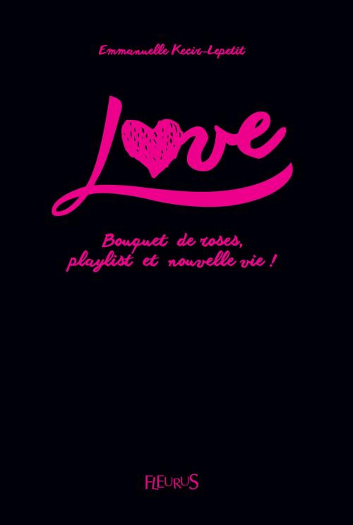 Cover of the book Love - Bouquet de roses, playlist et nouvelle vie ! by Emmanuelle Lepetit, Fleurus