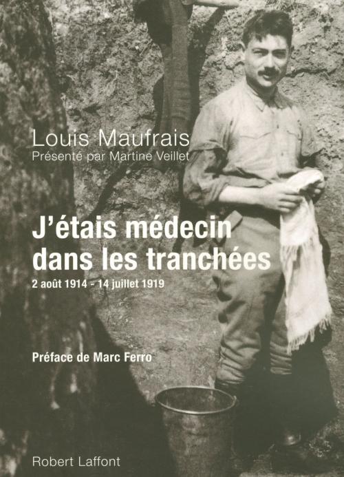 Cover of the book J'étais médecin dans les tranchées by Louis MAUFRAIS, Marc FERRO, Groupe Robert Laffont