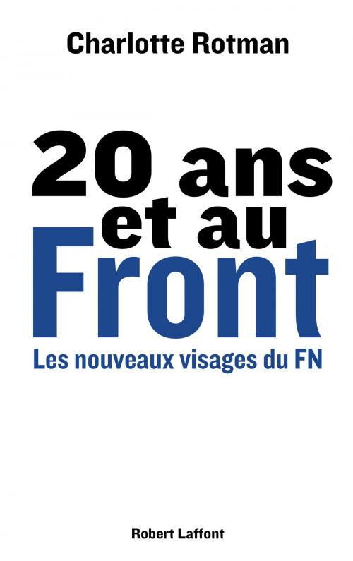 Cover of the book 20 ans et au Front by Charlotte ROTMAN, Groupe Robert Laffont