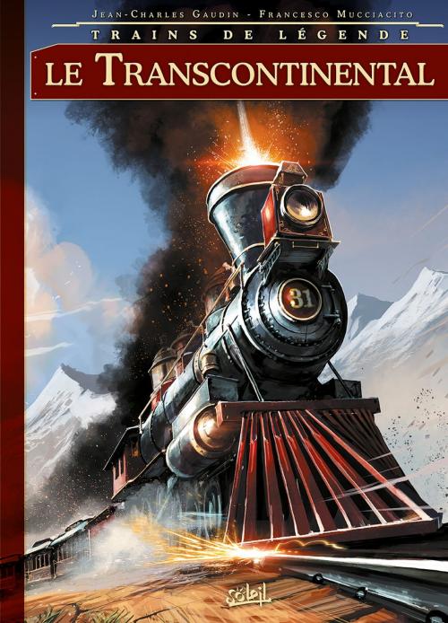 Cover of the book Trains de légende T02 by Jean-Charles Gaudin, Francesco Mucciacito, Soleil