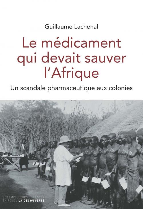 Cover of the book Le médicament qui devait sauver l'Afrique by Guillaume LACHENAL, La Découverte
