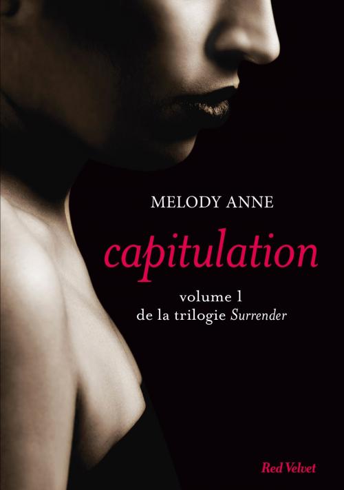 Cover of the book Capitulation volume 1 de la trilogie Surrender by Melody Anne, Marabout