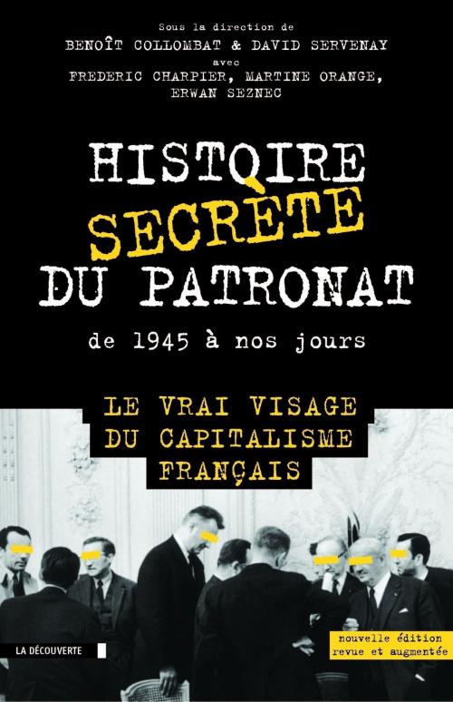 Cover of the book Histoire secrète du patronat de 1945 à nos jours by Frédéric CHARPIER, Martine ORANGE, Erwan SEZNEC, La Découverte