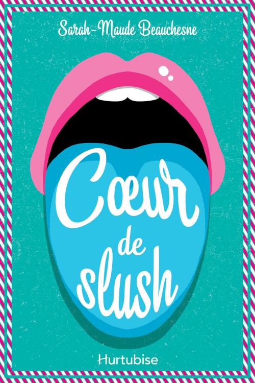 Cover of the book Coeur de slush by Sarah-Maude Beauchesne, Éditions Hurtubise