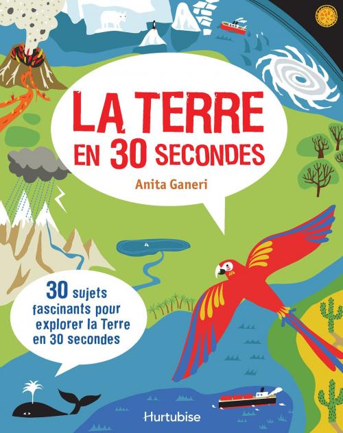 Cover of the book La terre en 30 secondes by Anita Ganeri, Éditions Hurtubise