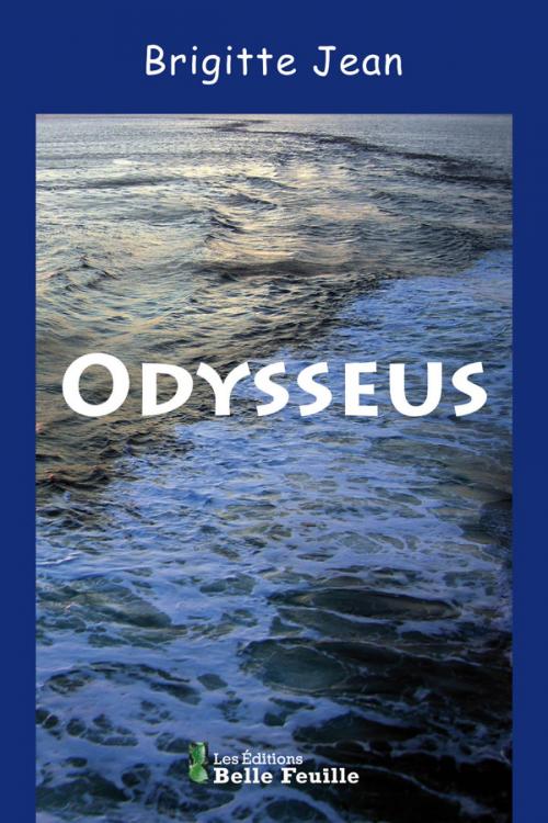 Cover of the book Odysseus by Brigitte Jean, Belle Feuille