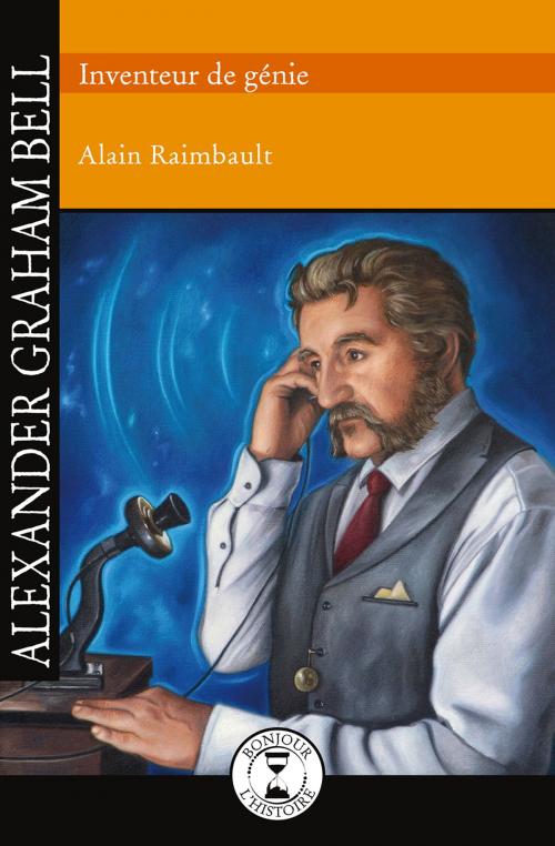 Cover of the book Alexander Graham Bell by Alain Raimbault, Adeline Lamarre, Éditions de l'Isatis