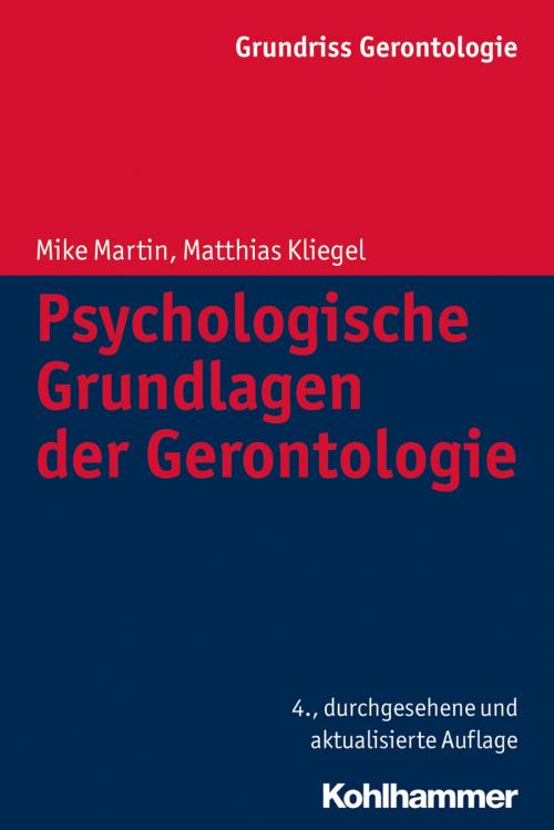 Cover of the book Psychologische Grundlagen der Gerontologie by Mike Martin, Matthias Kliegel, Clemens Tesch-Römer, Hans-Werner Wahl, Siegfried Weyerer, Susanne Zank, Kohlhammer Verlag