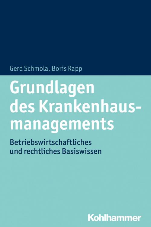 Cover of the book Grundlagen des Krankenhausmanagements by Gerald Schmola, Boris Rapp, Kohlhammer Verlag