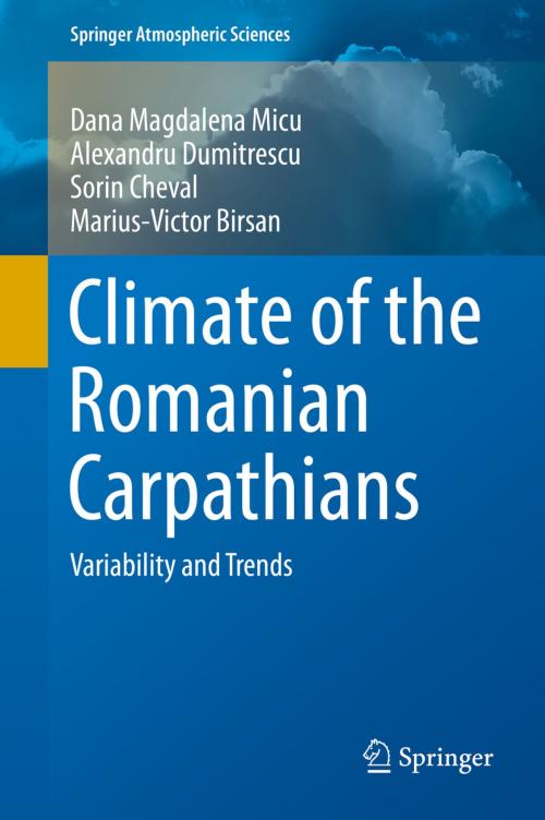 Cover of the book Climate of the Romanian Carpathians by Dana Magdalena Micu, Alexandru Dumitrescu, Sorin Cheval, Marius-Victor Birsan, Springer International Publishing