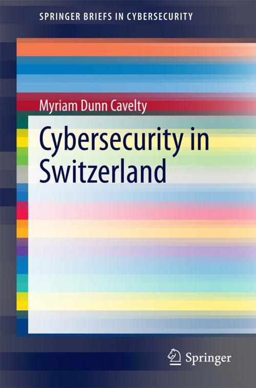 Cover of the book Cybersecurity in Switzerland by Myriam Dunn Cavelty, Springer International Publishing